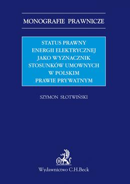 ebook Status prawny energii elektrycznej jako wyznacznik stosunków umownych w polskim prawie prywatnym