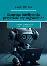 ebook Sztuczna inteligencja przyszłość czy zagrożenie? - Alan Coleger