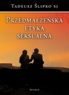 ebook Przedmałżeńska etyka seksualna - Tadeusz Ślipko