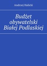ebook Budżet obywatelski Białej Podlaskiej - Andrzej Halicki