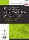 ebook Składka zdrowotna w biznesie po zmianach od 1 lipca 2022 r. i od 1 stycznia 2023 r. (e-book) - Wojciech Safian