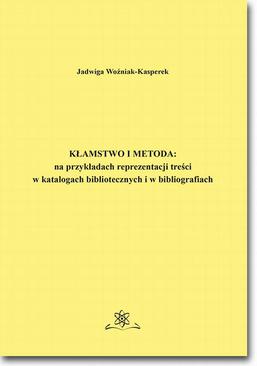 ebook Kłamstwo i metoda: na przykładach reprezentacji treści w katalogach bibliotecznych i bibliografiach
