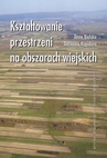 ebook Kształtowanie przestrzeni na obszarach wiejskich - Anna Bielska,Adrianna Kupidura