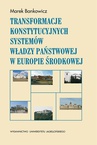 ebook Transformacje konstytucyjnych systemów władzy państwowej w Europie Środkowej - Marek Bankowicz