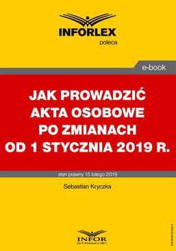 ebook Jak prowadzić akta osobowe po zmianach od 1 stycznia 2019 r.