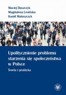 ebook Upolitycznienie problemu starzenia się społeczeństwa w Polsce - Maciej Duszczyk,Magdalena Lesińska,Kamil Matuszczyk