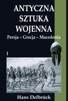 ebook Antyczna sztuka wojenna Tom I Persja - Grecja - Macedonia - Hans Delbruck