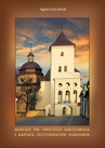 ebook Kościół pw. świętego Bartłomieja i kaplica Tęczyńskich w Staszowie - Agata Łucja Bazak
