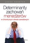 ebook Determinanty zachowań menedżerów w chronicznym stresie zawodowym - Jacek Szostak