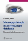 ebook Neuropsychologia intencjonalnego działania - Krzysztof Jodzio