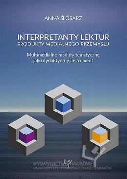 ebook Interpretanty lektur: produkty medialnego przemysłu. Multimedialne moduły tematyczne jako dydaktyczny instrument