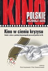 ebook Kino w cieniu kryzysu. Studia i szkice o polskiej kinematografii pierwszej połowy lat 80. - 