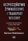 ebook Bezpieczeństwo żywnościowe i transport wojenny w polityce obronnej Polski w latach 1919–1939 - Dariusz Rodziewicz