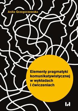 ebook Elementy pragmatyki komunikatywistycznej w wykładach i ćwiczeniach
