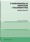 ebook E-dokumentacja medyczna i telemedycyna. Aspekty prawne - Justyna Król-Całkowska