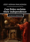 ebook Can Poles reclaim their independence - Józef Pawlikowski