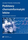 ebook Podstawy chemoinformatyki leków. Wydanie drugie rozszerzone - Andrzej Bąk,Jarosław Polański