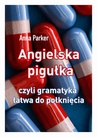 ebook Angielska pigułka, czyli gramatyka łatwa do połknięcia - Anna Parker