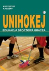 ebook UNIHOKEJ. Edukacja sportowa gracza - Krzysztof Kałużny