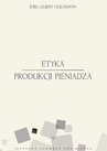 ebook Etyka produkcji pieniądza - Jörg Guido Hülsmann