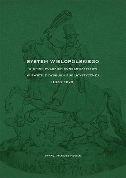 ebook System Wielopolskiego w opinii polskich konserwatystów w świetle dyskusji publicystycznej (1878-1879)