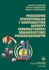 ebook Procesowe, strukturalne i kooperacyjne aspekty innowacyjności organizacyjnej przedsiębiorstw - Bartosz Malinowski,Leszek Pacholski,Szymon Niedźwiedź