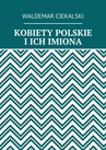 ebook Kobiety polskie i ich imiona - Waldemar Ciekalski
