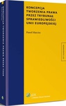 ebook Koncepcja tworzenia prawa przez Trybunał Sprawiedliwości Unii Europejskiej - Paweł Marcisz
