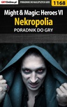 ebook Might  Magic: Heroes VI - Nekropolia - poradnik do gry - Maciej "Czarny" Kozłowski