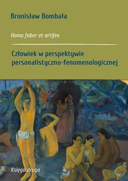 ebook Homo faber et artifex. Księga druga: Człowiek w perspektywie personalistyczno-fenomenologicznej