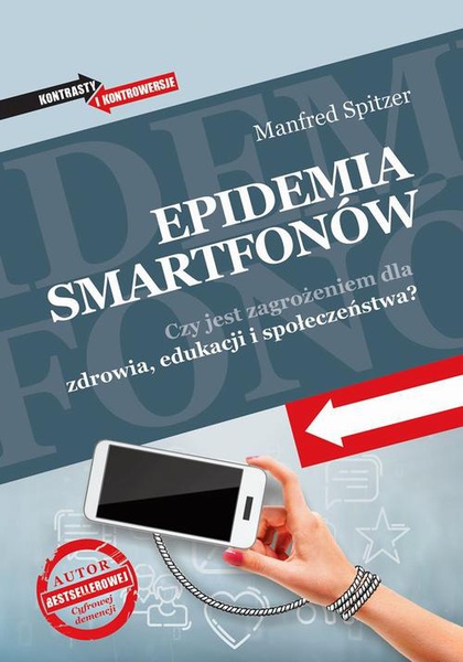 Okładka:Epidemia smartfonów. Czy jest zagrożeniem dla zdrowia, edukacji i społeczeństwa? 