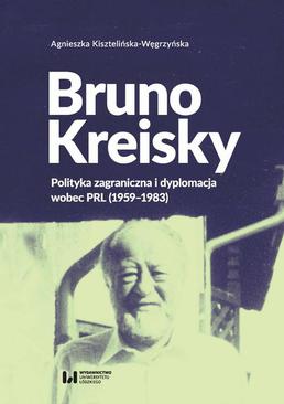 ebook Bruno Kreisky. Polityka zagraniczna i dyplomacja wobec PRL (1959-1983)