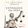 ebook Extinguish the Heat. Runda finałowa - Katarzyna Barlińska vel P.S. HERYTIERA - "Pizgacz",Magda Karel