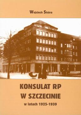 ebook Konsulat Rzeczypospolitej Polskiej w Szczecinie w latach 1925-1939. Powstanie i działalność