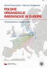 ebook Polskie organizacje imigranckie w Europie - Michał Nowosielski,Mariusz Dzięglewski