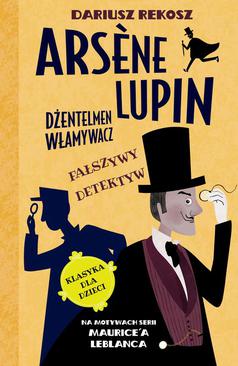 ebook Arsène Lupin – dżentelmen włamywacz. Tom 2. Fałszywy detektyw