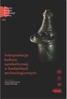 ebook Interpretacje kultury symbolicznej w badaniach archeologicznych - Joanna Wawrzeniuk,Jacek Woźny