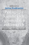 ebook Pedagogie katolickich zgromadzeń zakonnych Tom 3 - Janina Kostkiewicz