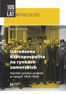 ebook Odrodzona Rzeczpospolita na rynkach zamorskich. Handel polsko-arabski w latach 1918-1939
