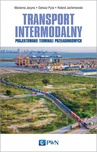 ebook Transport intermodalny - Marianna Jacyna,Pyza Dariusz,Roland Jachimowski