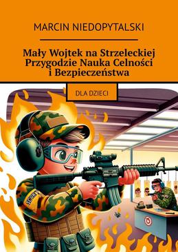 ebook Mały Wojtek na Strzeleckiej Przygodzie Nauka Celności i Bezpieczeństwa