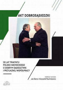 ebook Akt dobrosąsiedzki - 30 lat Traktatu polsko-niemieckiego o dobrym sąsiedztwie i przyjaznej współpracy
