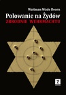 ebook Polowanie na Żydów. Zbrodnie Wehrmachtu - Waitman Wade Boern