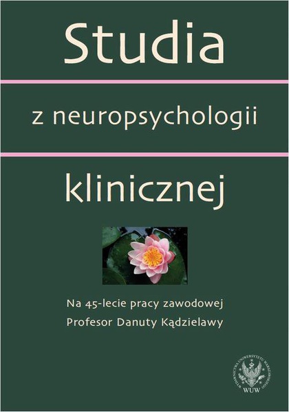Okładka:Studia z neuropsychologii klinicznej. Na 45-lecie pracy zawodowej Profesor Danuty Kądzielawy 