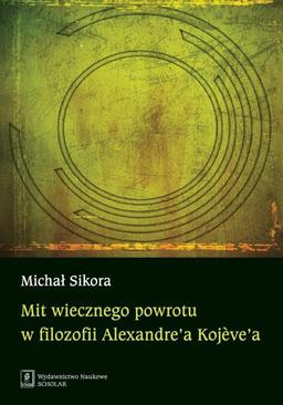 ebook Mit wiecznego powrotu w filozofii Alexandre’a Kojeve’a