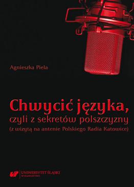 ebook Chwycić języka, czyli z sekretów polszczyzny (z wizytą na antenie Polskiego Radia Katowice)