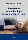 ebook Innowacje w marketingu banków detalicznych - Małgorzata Kieżel