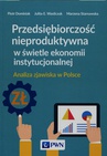 ebook Przedsiębiorczość nieproduktywna w świetle ekonomii instytucjonalnej - Piotr Dominiak,Julita E. Wasilczuk,Marzena Starnawska