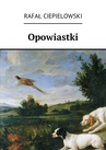 ebook Opowiastki - Rafał Ciepielowski