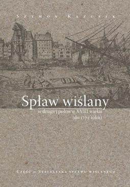 ebook Spław wiślany w drugiej połowie XVIII wieku (do 1772 r.), cz. 2: Statystyka spławu wiślanego